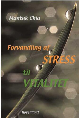 Mantak Chia: Forvandling af stress til vitalitet