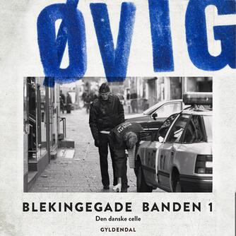 Peter Øvig Knudsen: Blekingegadebanden. 1, Den danske celle