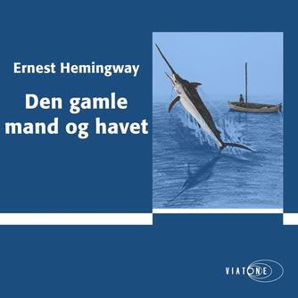 Ernest Hemingway: Den gamle mand og havet