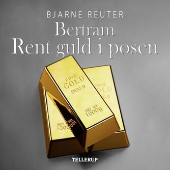 Bjarne Reuter: Rent guld i posen