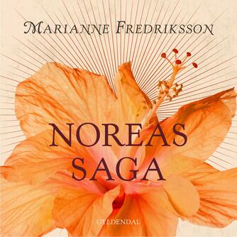 Marianne Fredriksson: Noreas saga