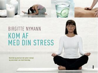 Birgitte Nymann: Kom af med din stress