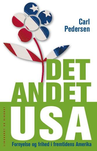 Carl Pedersen (f. 1951): Det andet USA : fornyelse og frihed i fremtidens Amerika