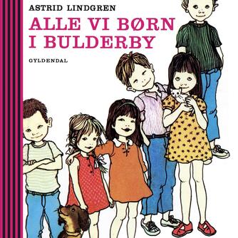 Astrid Lindgren: Alle vi børn i Bulderby