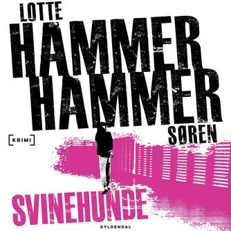 Lotte Hammer, Søren Hammer: Svinehunde