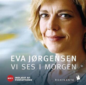 Eva Jørgensen (f. 1963): Vi ses i morgen : en pårørendes beretning