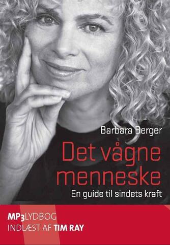 Barbara Berger: Det vågne menneske : en guide til sindets kraft