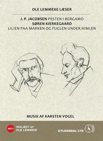 J. P. Jacobsen (f. 1847), Søren Kierkegaard: Pesten i Bergamo : Lilien paa marken og fuglen under himlen