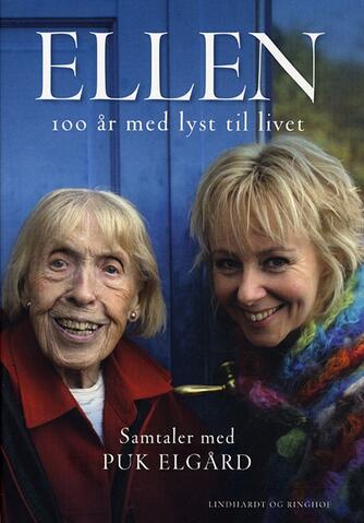 Puk Elgård: Ellen : 100 år med lyst til livet