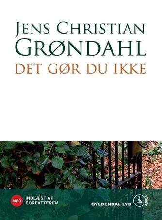 Jens Christian Grøndahl: Det gør du ikke