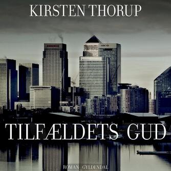 Kirsten Thorup: Tilfældets gud