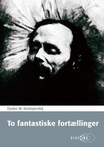F. M. Dostojevskij: To fantastiske fortællinger