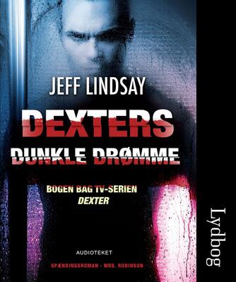 Jeffry P. Lindsay: Dexters dunkle drømme