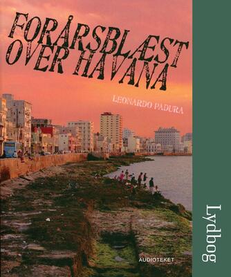 Leonardo Padura: Forårsblæst over Havana