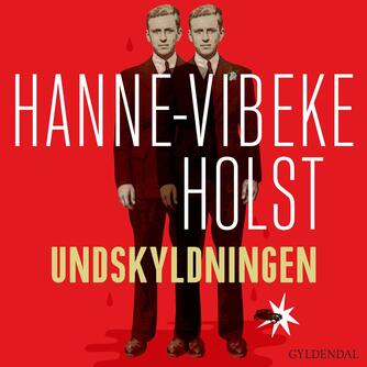 Hanne-Vibeke Holst: Undskyldningen : roman