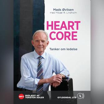 Mads Øvlisen: Heartcore : tanker om ledelse