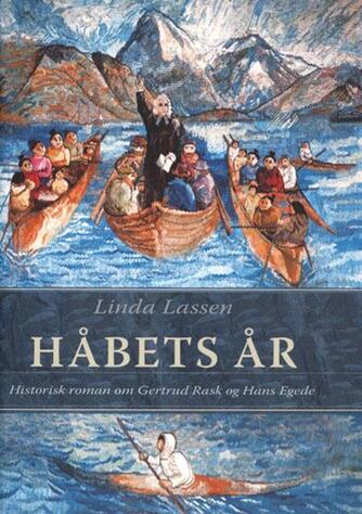 Linda Lassen (f. 1948): Håbets år : historisk roman om Gertrud Rask og Hans Egede