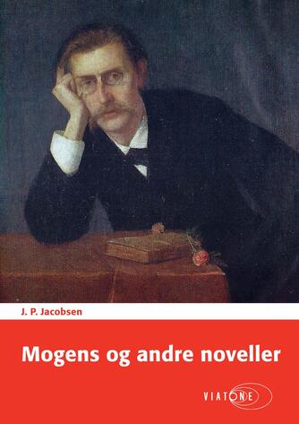 J. P. Jacobsen (f. 1847): Mogens og andre noveller