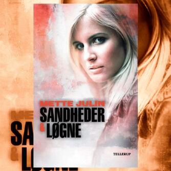 Mette Julin: Sandheder & løgne