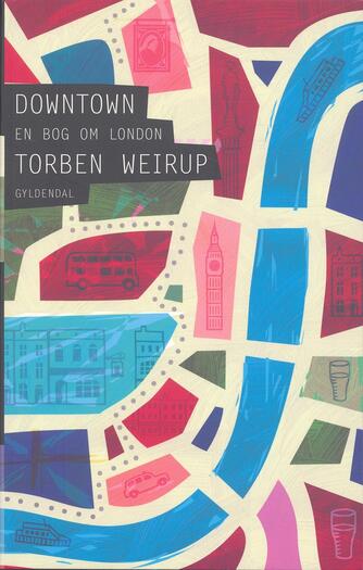 Torben Weirup: Downtown : en bog om London