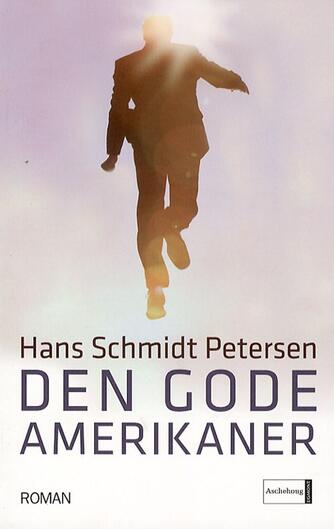 Hans Schmidt Petersen: Den gode amerikaner : roman