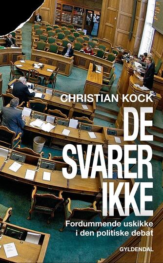 Christian Kock: De svarer ikke : fordummende uskikke i den politiske debat