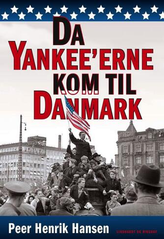 Peer Henrik Hansen: Da yankee'erne kom til Danmark