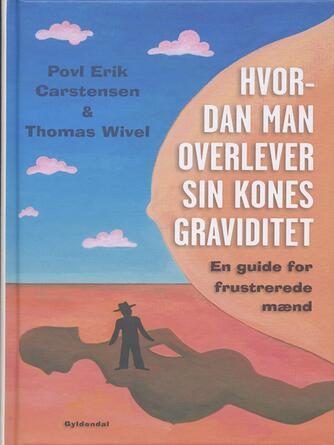 Povl Erik Carstensen (f. 1960), Thomas Wivel: Hvordan man overlever sin kones graviditet : en guide for frustrerede mænd