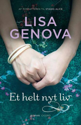 Lisa Genova: Et helt nyt liv : roman