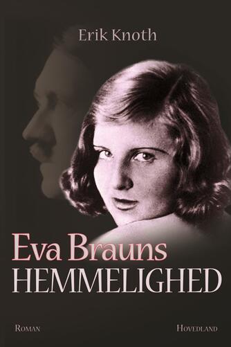 Erik Knoth: Eva Brauns hemmelighed : roman