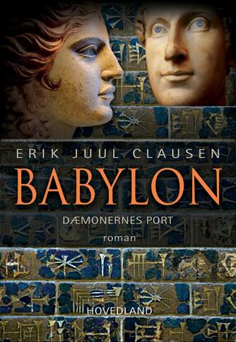 Erik Juul Clausen: Babylon : dæmonernes port : roman