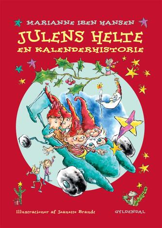 Marianne Iben Hansen: Julens helte : en kalenderhistorie