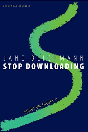 Jane Blichmann: Stop downloading : rundt om teori U