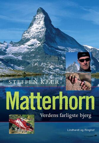 Steffen Kjær: Matterhorn : verdens farligste bjerg