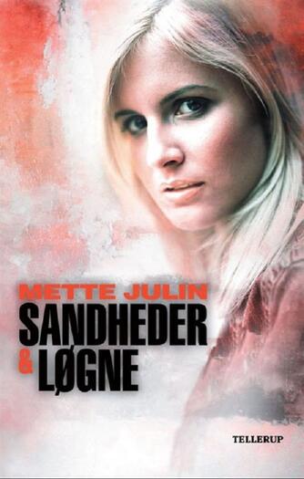 Mette Julin: Sandheder & løgne