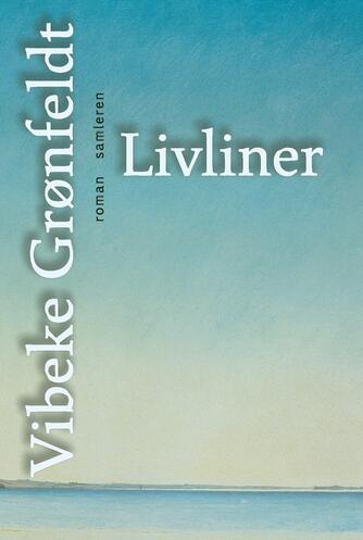 Vibeke Grønfeldt: Livliner : roman