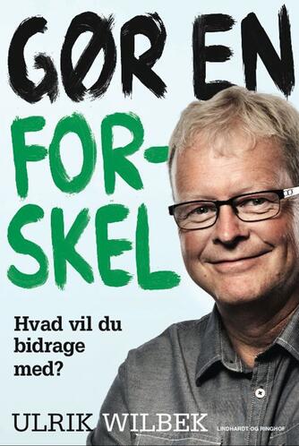 Ulrik Wilbek: Gør en forskel : hvad vil du bidrage med?