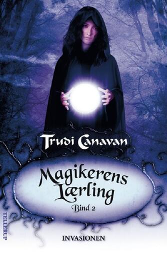 Trudi Canavan: Magikerens lærling. Bind 2, Invasionen