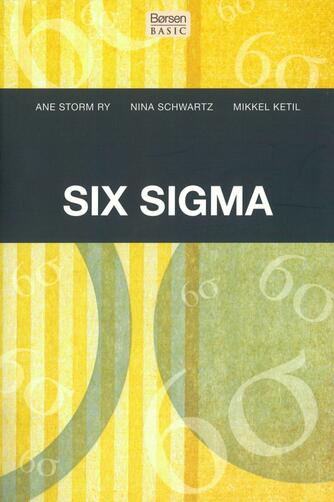 Nina Schwartz, Mikkel Ketil, Ane Storm Ry: Six Sigma
