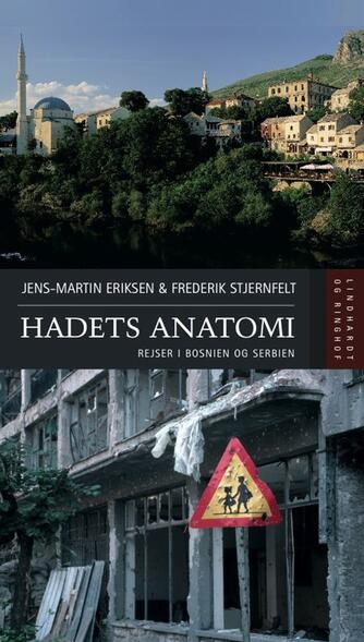 Jens-Martin Eriksen (f. 1955), Frederik Stjernfelt: Hadets anatomi : rejser i Bosnien og Serbien