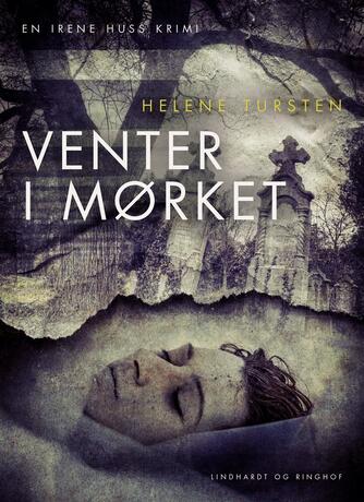 Helene Tursten: Venter i mørket