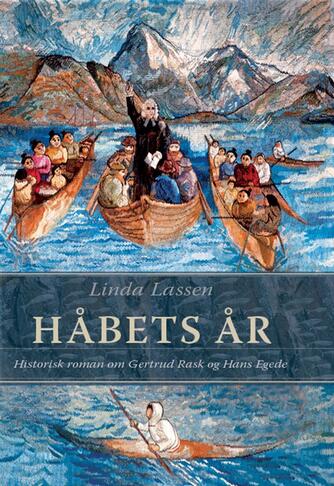 Linda Lassen (f. 1948): Håbets år : historisk roman om Gertrud Rask og Hans Egede