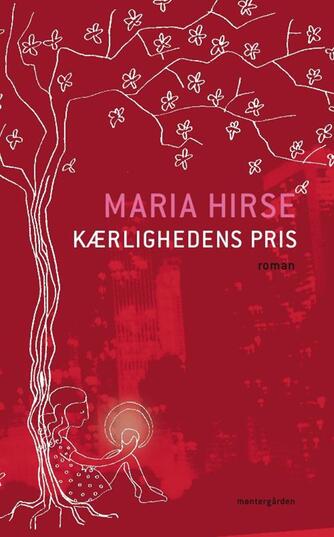 Maria Hirse: Kærlighedens pris : roman