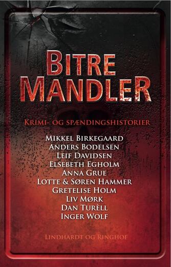 Mikkel Birkegaard: Bitre mandler : krimi- og spændingshistorier