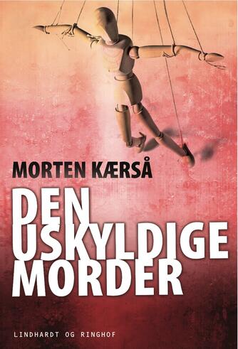 Morten Kærså: Den uskyldige morder : roman