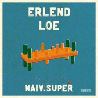 Erlend Loe: NAIV. SUPER.