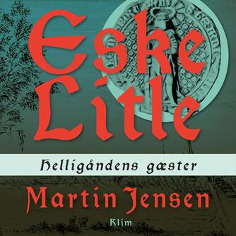 Martin Jensen (f. 1946): Helligåndens gæster : en Eske Litle-krimi