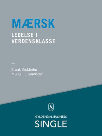 Frank Stokholm, Mikael R. Lindholm (f. 1961): Mærsk - ledelse i verdensklasse