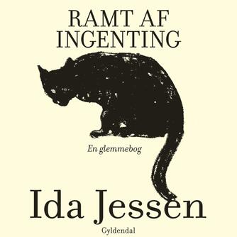 Ida Jessen (f. 1964): Ramt af ingenting : en glemmebog