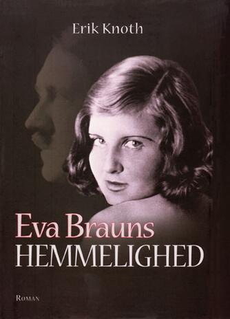 Erik Knoth: Eva Brauns hemmelighed : roman